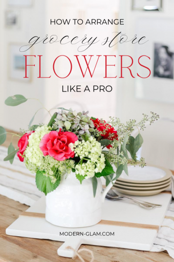 How To Arrange Store Bought Flowers Like A Pro - Modern Glam